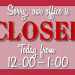 Office Closed 12-1:00 May 18